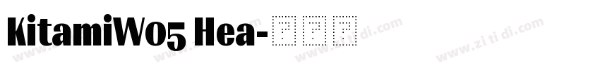 KitamiW05 Hea字体转换 KitamiW05 Hea字体转换